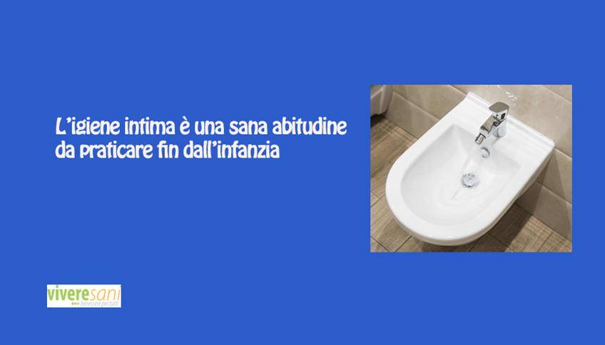 Igiene intima fin da piccoli Igiene intima fin da piccoli